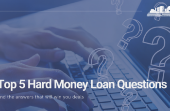 Top 5 Hard Money Loan Questions