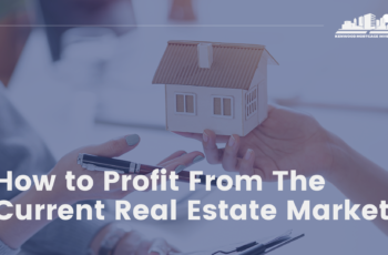 How to Profit From The Current Real Estate Market